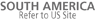 SOUTH AMERICA Refer to US Site