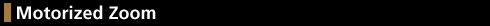 Motorized Zoom